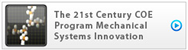 The 21st Century COE Program Mechanical Systems Innovation